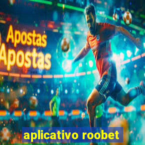 aplicativo roobet